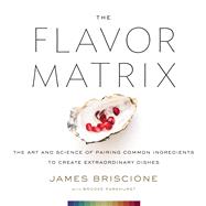 The Flavor Matrix by Briscione, James; Parkhurst, Brooke (CON), 9780544809963