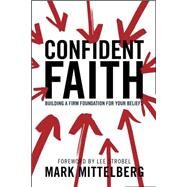 Confident Faith by Mittelberg, Mark; Strobel, Lee, 9781414329963
