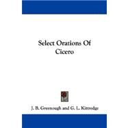 Select Orations of Cicero by Greenough, J. B., 9781430479963