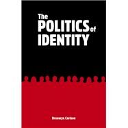 The Politics of Identity Who Counts as Aboriginal Today? by Carlson, Bronwyn, 9781922059963