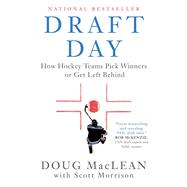 Draft Day How Hockey Teams Pick Winners or Get Left Behind by MacLean, Doug; Morrison, Scott, 9781982149963