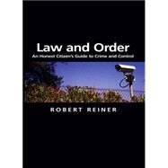 Law and Order An Honest Citizen's Guide to Crime and Control by Reiner, Robert, 9780745629964