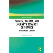 Women, Trauma, and Journeys towards Desistance by Madeline Petrillo, 9781000879964