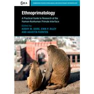 Ethnoprimatology by Dore, Kerry M.; Riley, Erin P.; Fuentes, Agustin, 9781107109964