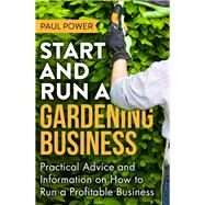 Start and Run a Gardening Business, 3rd Edition by Power, Paul, 9781472119964