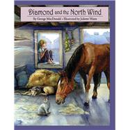 Diamond and the North Wind by MacDonald, George; Watts, Juliette, 9781543949964