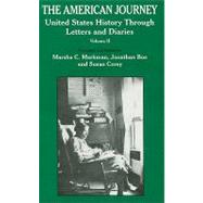 The American Journey United States History Through Letters and Diaries, Volume 2 by Markman, Marsha; Corey, Susan; Boe, Jonathan, 9781881089964