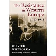 The Resistance in Western Europe, 1940-1945 by Wieviorka, Olivier; Todd, Jane Marie, 9780231189965