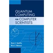 Quantum Computing for Computer Scientists by Noson S. Yanofsky , Mirco A. Mannucci, 9780521879965
