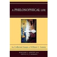 A Philosophical Life The Collected Essays of William C. Gentry by Gentry, William C.; Durand, Kevin K.J., 9780761839965