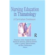 Nursing Education in Thanatology: A Curriculum Continuum by Kutscher; Austin, 9780866569965