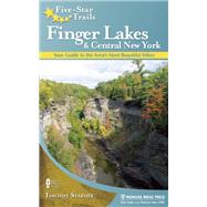 Five-Star Trails: Finger Lakes and Central New York Your Guide to the Area's Most Beautiful Hikes by Starmer, Tim, 9780897329965