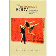 The Responsive Body: A Language of Contemporary Dance by Webb, Brian; DAVIDA, DENA, 9780920159965