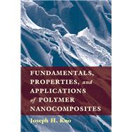 Fundamentals, Properties, and Applications of Polymer Nanocomposites by Koo, Joseph H., 9781107029965