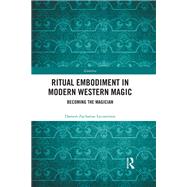 Ritual Embodiment in Modern Western Magic by Damon Zacharias Lycourinos, 9781351329965