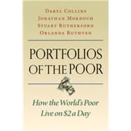 Portfolios of the Poor : How the World's Poor Live on $2 a Day by Collins, Daryl; Morduch, Jonathan; Rutherford, Stuart; Ruthven, Orlanda, 9781400829965