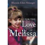 For the Love of Melissa by Shlanger, Rhonda Ellen, 9781449059965