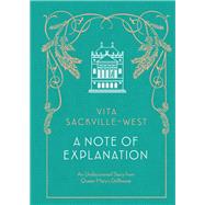 A Note of Explanation An Undiscovered Story from Queen Mary's Dollhouse (Historical Stories, Stories from Famous Authors, Literary Books) by Sackville-West, Vita; Baylay, Kate; Dennison, Matthew, 9781452169965