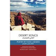 Desert Songs Poetry by Yahia Lababidi by Lababidi, Yahia; Esber, Osama; Wakrim, Zakaria, 9781838369965