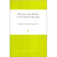 Politics And Power in Victorian Ireland by Swift, Roger; Kinealy, Christine, 9781851829965