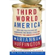 Third World America by Huffington, Arianna, 9780307719966