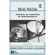 New Media: Theories and Practices of Digitextuality by Everett,Anna;Everett,Anna, 9780415939966