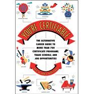 You're Certifiable The Alternative Career Guide to More Than 700 Certificate Programs, Trade Schools, and Job Opportunities by Naftali, Lee; Naftali, Joel, 9780684849966