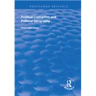 Political Corruption and Political Geography by Perry,Peter J., 9781138329966