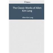 The Classic Works of Allen Kim Lang by Lang, Allen Kim, 9781501039966