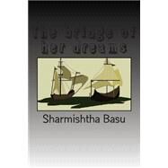 The Bridge of Her Dreams by Basu, Sharmishtha, 9781505309966