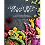 The Berkeley Bowl Cookbook Recipes Inspired by the Extraordinary Produce of California's Most Iconic Market by Mclively, Laura; Scott, Erin, 9781941529966