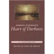 Joseph Conrad's Heart of Darkness A Casebook by Moore, Gene M., 9780195159967