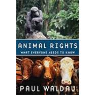 Animal Rights What Everyone Needs to Know by Waldau, Paul, 9780199739967