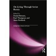 On Living Through Soviet Russia by Bertaux,Daniel;Bertaux,Daniel, 9780415859967