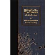 Human All Too Human by Nietzsche, Friedrich Wilhelm; Harvey, Alexander, 9781508509967