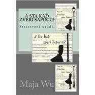 A Sta Kad Zveri Sapucu by Wu, Maja; Bjelic, Ivana Iksill, 9781523739967
