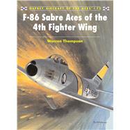 F-86 Sabre Aces of the 4th Fighter Wing by Thompson, Warren; Styling, Mark, 9781841769967