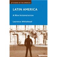Latin America A New Interpretation by Whitehead, Laurence, 9780230619968