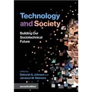 Technology and Society, second edition Building Our Sociotechnical Future by Johnson, Deborah G.; Wetmore, Jameson M., 9780262539968