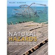 Natural Hazards: Earth's Processes as Hazards, Disasters, and Catastrophes by Keller, Edward A.; DeVecchio, Duane E., 9780321939968