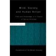 Mind, Society, and Human Action: Time and Knowledge in a Theory of Social Economy by Wagner; Richard E., 9780415779968