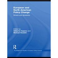 European and North American Policy Change: Drivers and Dynamics by Capano; Giliberto, 9780415849968