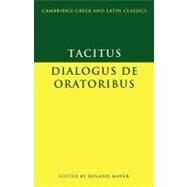 Tacitus: Dialogus de oratoribus by Tacitus , Edited by Roland Mayer, 9780521469968