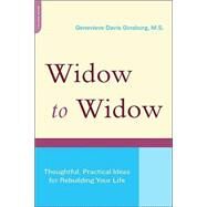 Widow To Widow Thoughtful, Practical Ideas For Rebuilding Your Life by Ginsburg, Genevieve Davis, 9780738209968