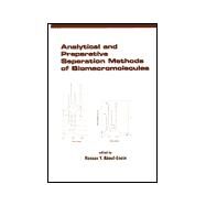Analytical and Preparative Separation Methods of Biomacromolecules by Aboul-Enein; Hassan Y., 9780824719968