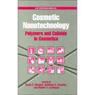 Cosmetic Nanotechnology Polymers and Colloids in Personal Care by Morgan, Sarah E.; Havelka, Kathleen O.; Lochhead, Robert Y., 9780841239968
