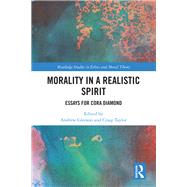 Morality in a Realistic Spirit: Essays for Cora Diamond by Gleeson; Andrew, 9781138479968