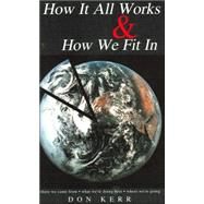 How It All Works & How We Fit In by Kerr, Don, 9781413459968