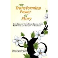 The Transforming Power of Story by Eng, Elaine Leong, M.d.; Biebel, David B., 9781451529968