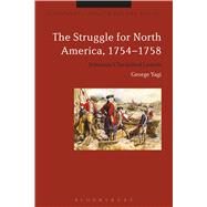 The Struggle for North America, 1754-1758 Britannias Tarnished Laurels by Yagi, George; Black, Jeremy, 9781474229968